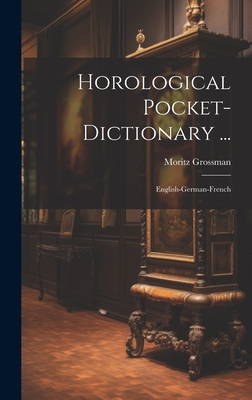 Horological Pocket-dictionary ...: English-german-french Cover Image