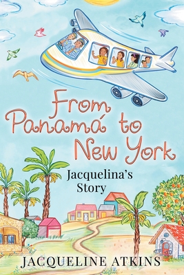 From Panamá to New York: Jacquelina's Story By Jacqueline Atkins Cover Image