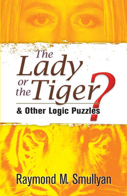 The Lady or the Tiger?: And Other Logic Puzzles (Dover Brain Games: Math Puzzles)