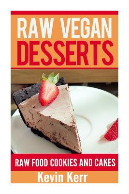 Raw Vegan Desserts By Kevin Kerr Cover Image