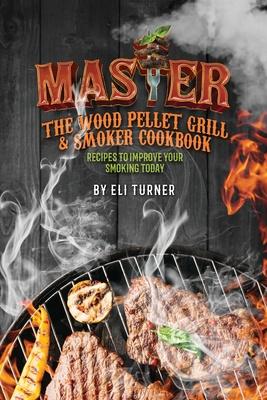 Master the Wood Pellet Grill Smoker Cookbook Recipes to Improve Your Smoking Today Paperback Avid Bookshop