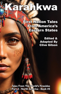 Karahkwa - First Nation Tales From America's Eastern States By Clive Gilson (Editor) Cover Image