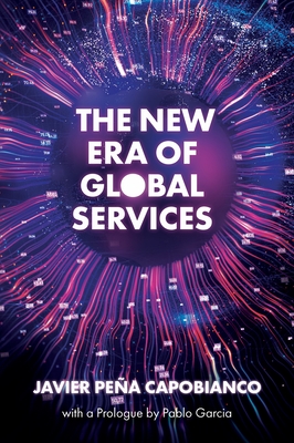 The New Era of Global Services: A Framework for Successful Enterprises in Business Services and It Cover Image