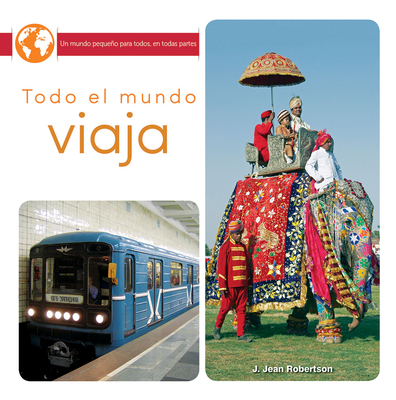 Todo El Mundo Viaja: Everyone Travels (Little World Everyone Everywhere)