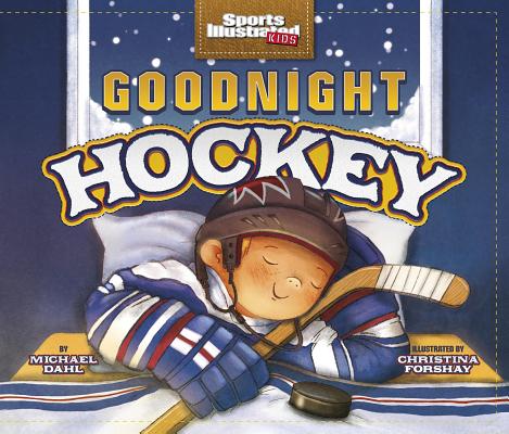 Goodnight Hockey (Sports Illustrated Kids Bedtime Books) Cover Image