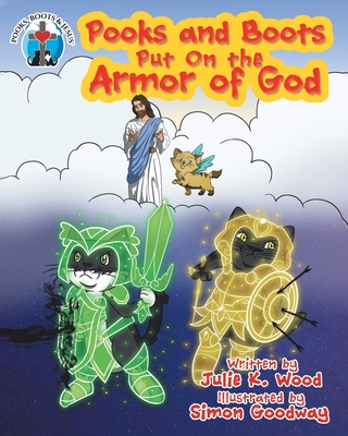 Pooks and Boots Put on the Armor of God: Book Two By Julie K. Wood, Simon Goodway (Illustrator) Cover Image