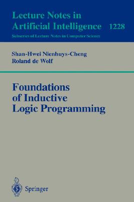 Foundations of Inductive Logic Programming By Shan-Hwei Nienhuys-Cheng, Ronald De Wolf Cover Image