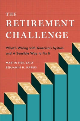The Retirement Challenge: What's Wrong with America's System and a Sensible Way to Fix It Cover Image