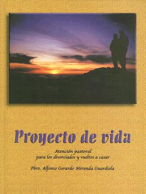 Proyecto de Vida: Atencion Pastoral Para los Divorciados y Vueltos A Casar Cover Image