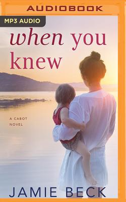 When You Knew (Cabots #3) By Jamie Beck, Siiri Scott (Read by) Cover Image