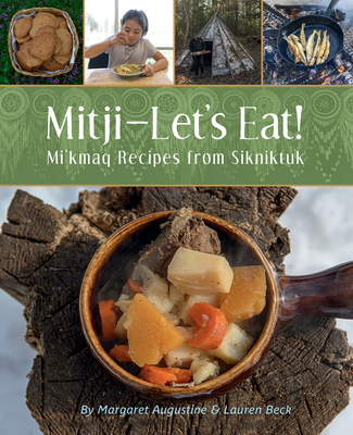 Mitji-Let's Eat!: Mi'kmaq Recipes from Sikniktuk Cover Image