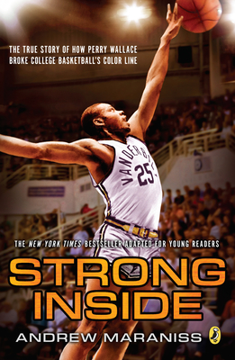 Strong Inside (Young Readers Edition): The True Story of How Perry Wallace Broke College Basketball's Color Line By Andrew Maraniss Cover Image