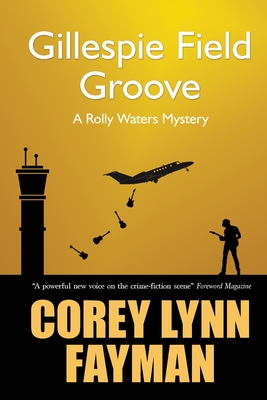 Gillespie Field Groove (Rolly Waters Mystery #5) By Corey Lynn Fayman Cover Image
