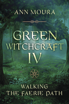 Green Witchcraft IV: Walking the Faerie Path Cover Image