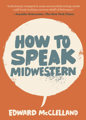 How to Speak Midwestern By Edward McClelland Cover Image