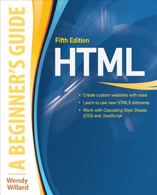 Html: A Beginner's Guide, Fifth Edition By Wendy Willard Cover Image