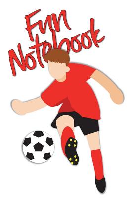 Fun Notebook: Boys Books - Mini Composition Notebook - Ages 6 -12 - Soccer Notebook Cover Image