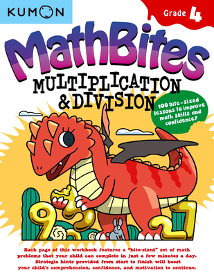 Kumon Math Bites: Grade 4 Multiplication and Division-100 Bite-Sized Lessons to Improve Math Skills and Confidence! By Kumon Cover Image