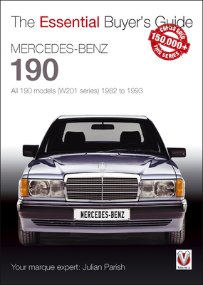 Mercedes-Benz 190: all 190 models (W201 series) 1982 to 1993: Essential Buyer’s Guide (Essential Buyer's Guide) Cover Image