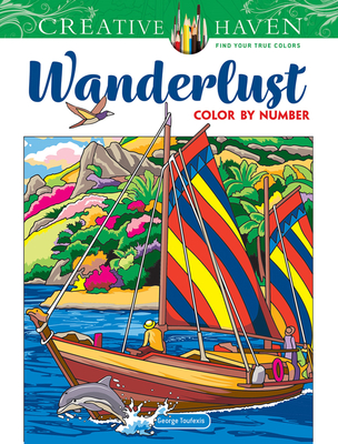Creative Haven Wanderlust Color by Number (Creative Haven Coloring Books) By George Toufexis Cover Image