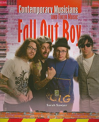 Fall Out Boy (Contemporary Musicians and Their Music) By Sarah Sawyer Cover Image