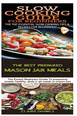 Slow Cooking Guide for Beginners & The Best Prepared Mason Jar Meals Cover Image