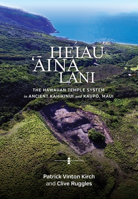 Heiau, 'Āina, Lani: The Hawaiian Temple System in Ancient Kahikinui and Kaupō, Maui Cover Image