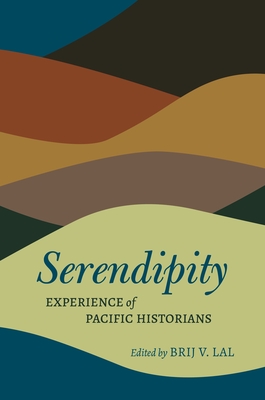 Serendipity: Experience of Pacific Historians By Brij V. Lal (Editor), Matt K. Matsuda (Contribution by), David L. Hanlon (Contribution by) Cover Image