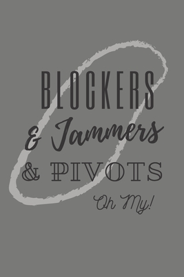 Blockers & Jammers & Pivots Oh My!: Roller Derby Bout Tracker for Bout Prep, Goals, Reflections and Basic Stats Tracking Cover Image