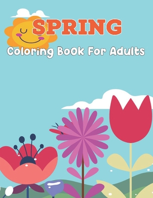 Download Spring Coloring Book For Adults An Adult Coloring Book With Beautiful Flowers Vases Spring And A Variety Of Flower Design Beautiful Simple Desig Paperback Eight Cousins Books Falmouth Ma