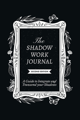 The Shadow Work Journal, Second Edition: A guide to Integrate and Transcend your Shadows By Shaheen Cover Image