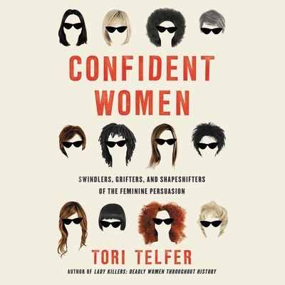 Confident Women: Swindlers, Grifters, and Shapeshifters of the Feminine Persuasion Cover Image