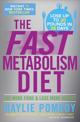The Fast Metabolism Diet: Eat More Food and Lose More Weight By Haylie Pomroy Cover Image