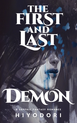 The First and Last Demon: A Sapphic Fantasy Romance Cover Image