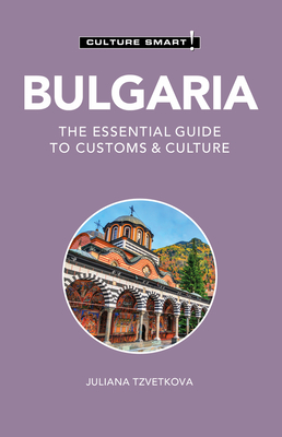 Bulgaria - Culture Smart!: The Essential Guide to Customs & Culture By Juliana Tzvetkova, Culture Smart! Cover Image
