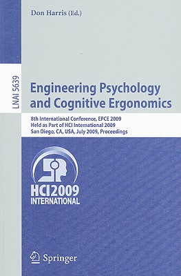 Engineering Psychology and Cognitive Ergonomics: 8th International Conference, Epce 2009, Held as Part of Hci International 2009, San Diego, Ca, Usa, Cover Image