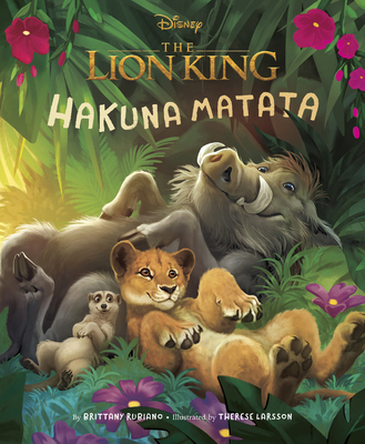Lion King (2019) Picture Book, The: Hakuna Matata By Brittany Rubiano, Therese Larsson (Illustrator), Aaron Blaise (Illustrator) Cover Image