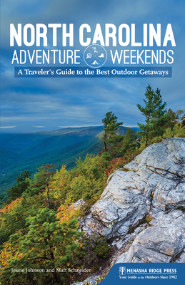 North Carolina Adventure Weekends: A Traveler's Guide to the Best Outdoor Getaways Cover Image