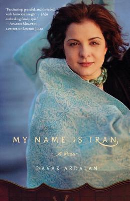 My Name Is Iran: A Memoir By Davar Ardalan Cover Image