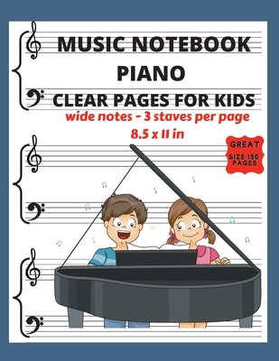 Music Notebook Piano Clear Pages For Kids Wide Notes 3 Staves Per Page Piano Blank Sheet Music Paper See What You Write Music Writing For Kids Paperback Square Books