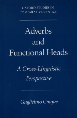 Adverbs and Functional Heads: A Cross-Linguistic Perspective (Oxford Studies in Comparative Syntax) By Guglielmo Cinque Cover Image
