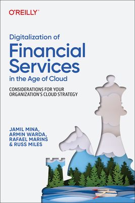 Digitalization of Financial Services in the Age of Cloud: Considerations for Your Organization's Cloud Strategy By Jamil Mina, Armin Warda, Rafael Marins Cover Image