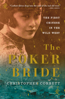 The Poker Bride: The First Chinese in the Wild West By Christopher Corbett Cover Image