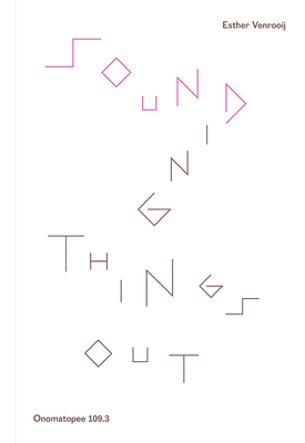 Sounding Things Out: A Journey Through Music and Sound Art By Esther Venrooy, Hans Demeulenaere (Text by (Art/Photo Books)), Allon Kaye (Text by (Art/Photo Books)) Cover Image