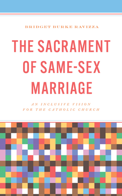 The Sacrament of Same-Sex Marriage: An Inclusive Vision for the Catholic Church Cover Image