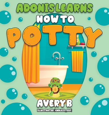 Adonis Learns How to Potty By Avery B Cover Image