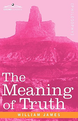 The Meaning of Truth By William James Cover Image