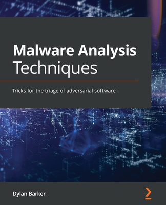 Malware Analysis Techniques: Tricks for the triage of adversarial software By Dylan Barker Cover Image