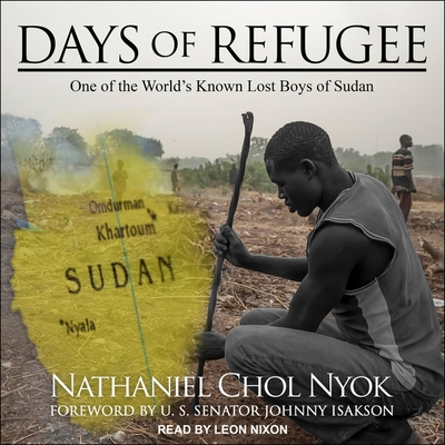 Days of Refugee Lib/E: One of the World's Known Lost Boys of Sudan By Leon Nixon (Read by), Johnny Isakson (Foreword by), Johnny Isakson (Contribution by) Cover Image