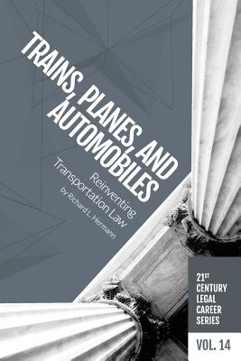 Trains, Planes, and Automobiles: Reinventing Transportation Law By Richard L. Hermann Cover Image